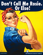 Labor Day images - Iconic image of Rosie the Riveter, but with the words 'Don't Call me Rosie. Or Else!' above her head.